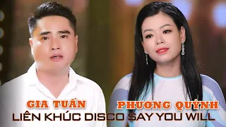 Liên khúc Disco SAY YOU WILL - Gia Tuấn & Phương Quỳnh