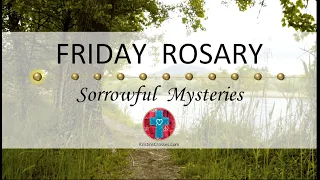 Friday Rosary • Sorrowful Mysteries of the Rosary 💜 Wild Path by River