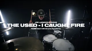 The Used - I Caught Fire | Drum Cover by Joe Larwood @Dankerby