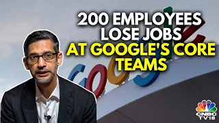 Google Lays Off 200 Employees From Core Teams; Roles To Move To India & Mexico | IN18V | CNBC TV18