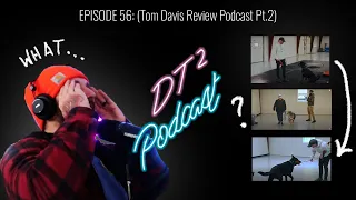 The Davidthedogtrainer Podcast 56: David & Josh (Tom Davis Review Podcast Pt.2)