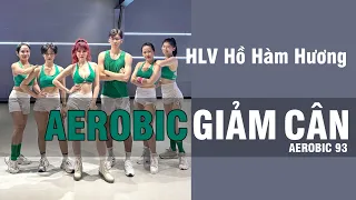 Bài Aerobic giảm cân nhanh - Đốt mỡ toàn thân cùng HLV Hồ Hàm Hương | Thể dục thẩm mỹ tại nhà