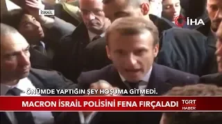 Macron İsrail Polisini Fena Fırçaladı