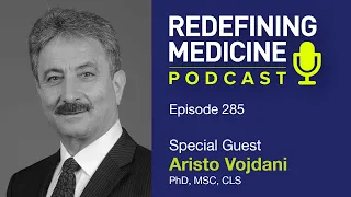 Redefining Medicine with special guest Aristo Vojdani, PhD