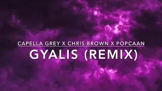 Capella Grey x Chris Brown x Popcaan - Gyalis (Remix) (s l o w e d + r e v e r b)