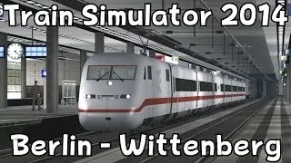 Train Simulator 2014: Berlin - Wittenberg with DB ICE2