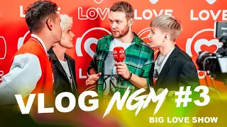 VLOG NGM #3 — BIG LOVE SHOW