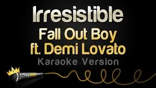 Fall Out Boy ft. Demi Lovato - Irresistible (Karaoke Version)