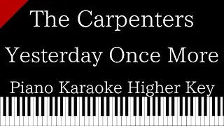 【Piano Karaoke Instrumental】Yesterday Once More / The Carpenters【Higher Key】