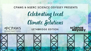 Celebrating Local Climate Solutions (Lethbridge Edition)