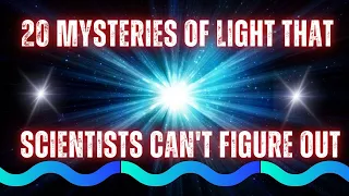 Secrets of light Scientists can't figure out.