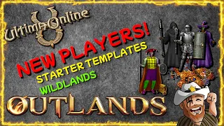 4 New Player Templates, From the START in WILDLANDS BEST MMORPG Ultima Online 2024 UO OUTLANDS