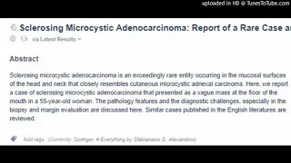 Sclerosing Microcystic Adenocarcinoma in the mucosal surfaces of the head and neck that closely res