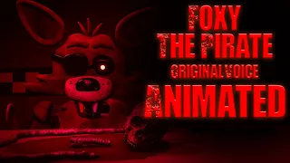 "Foxy The Pirate" Original Voice Animated [FNAF1 Revamped ]