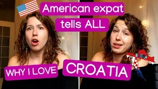 10 Reasons Why I LOVE Croatia - AMERICAN EXPAT TELLS ALL