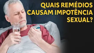 Quais remédios causam impotência sexual?