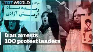 Iran arrests 100 protest leaders across the country