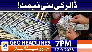 Geo News Headlines 7 PM - 𝐃𝐨𝐥𝐥𝐚𝐫 𝐭𝐨 𝐏𝐊𝐑 | 27 Sep 2023