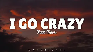 Paul Davis - I go crazy (lyrics) ♪