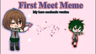 First meet meme (My Hero Academia) Gacha