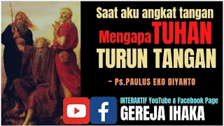 🔴  SAAT AKU ANGKAT TANGAN, MENGAPA TUHAN TURUN TANGAN | Ps.PAULUS EKO DIYANTO