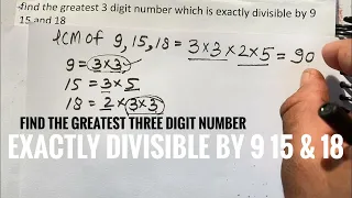 Find the greatest three digit number which is exactly divisible by 9 15 & 18 | Surendra Khilery