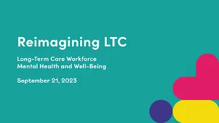 Long-Term Care Workforce Mental Health and Well-Being | Reimagining Long-Term Care