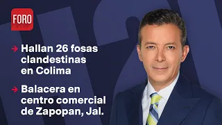 Hallan 26 fosas clandestinas en Tecuanillo, Colima / Hora 21 con José Luis Arévalo - 6 de junio 2024