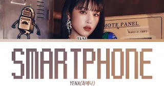 [IDOL] YENA - SMARTPHONE Lyrics (최예나 스마트폰 가사)