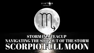 Full Moon in Scorpio April 2024 | Storm in a teacup | Navigating the ship out of the storm