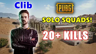 Clib - 20+ KILLS - SOLO SQUADS! - PUBG