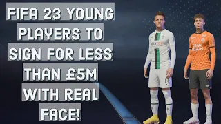 FIFA 23 | All young players to sign for less than £5m with real face!!