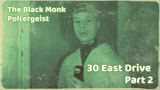 The Black Monk Poltergeist | 30 East Drive | Part 2