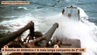 A Batalha do Atlântico – A mais longa campanha militar da 2ª GM