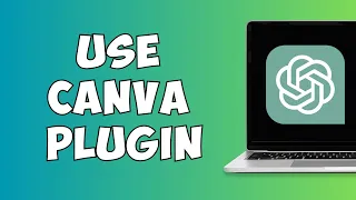 How to Use Canva Plugin in ChatGPT