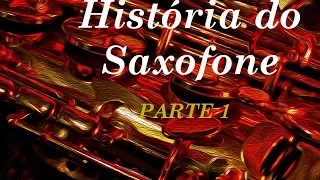 🎷 HISTÓRIA do SAXOFONE - PARTE 1