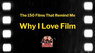 The 150 Films that Remind Me Why I Love Film