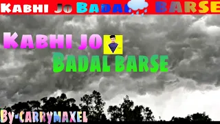 Kabhi jo badal barse | full song  edited | By carryteam