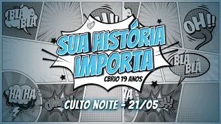 SUA HISTÓRIA IMPORTA. CBRio 19 anos. Pr. Pedrão - Noite - 21.05.2023 #CBRioTV