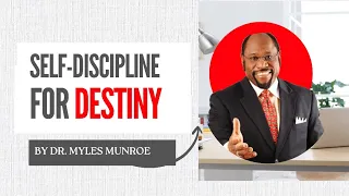 Self Discipline for Destiny By Dr  Myles Munroe