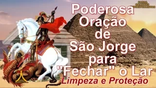 Oração Poderosa de São Jorge para "Fechar" o Lar - Limpeza e Proteção