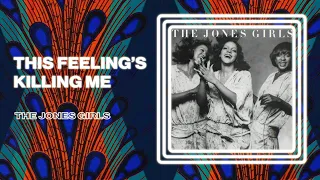 The Jones Girls - This Feeling's Killing Me (Official Audio)