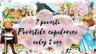 📖  Povestile copilariei | Colaj de 7 povesti audio | 2 ore de povesti | Povesti nemuritoare | Basme📖