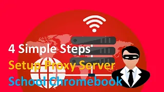 4 Simple Steps to Setup Proxy Server For School Chromebook 2023