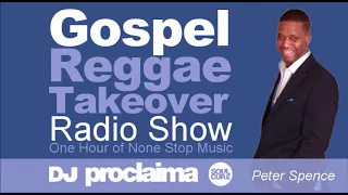 GOSPEL REGGAE 2018  - One Hour Gospel Reggae Takeover Show - DJ Proclaima 26th January