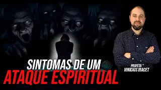 7 Sintomas de um ATAQUE ESPIRITUAL | Profeta Vinicius Iracet