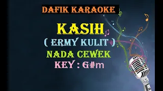 Kasih (Karaoke) Ermy Kulit ,Nada Wanita/Cewek Female key G#m Tembang Kenangan