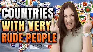 Top 10 Rudest Countries in the World 2024