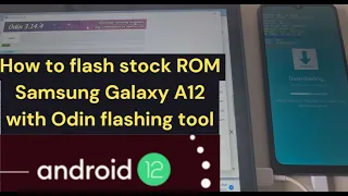 How to flash Samsung Galaxy A12 firmware Android 12 with Odin flashing tool #flashfirmware #flasha12