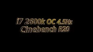 Intel i7 2600k OC 4.5Ghz Cinebench R20